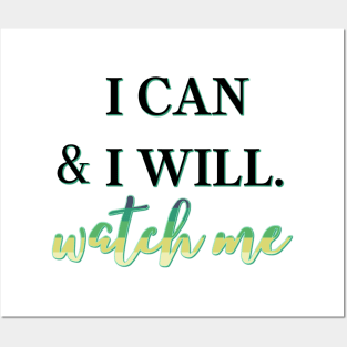 I can and I will, Watch Me Posters and Art